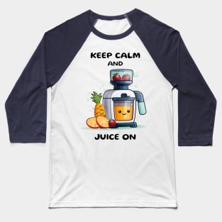 Fruit Juicer Keep Calm And Juice On Funny Health Novelty Baseball T-Shirt